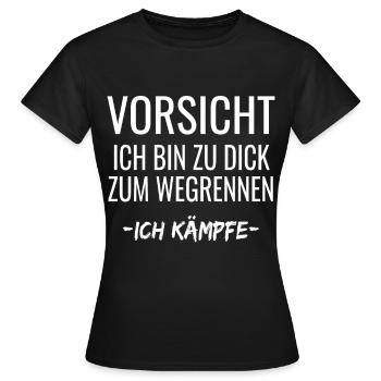 Caution I'm too fat to run away I'm fighting - Women's T-Shirt - black - Front - AI Model Female 172 dark (172cm)