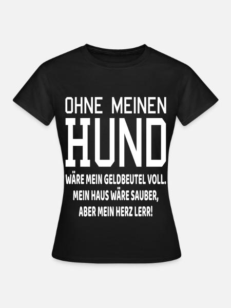 Ohne meinen Hund Hundespruch Geschenk Hunde Spruch - Frauen T-Shirt - Schwarz