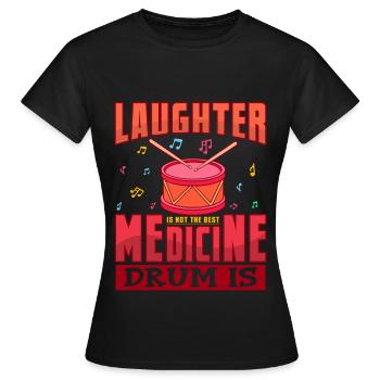 Le rire n'est pas le meilleur médicament Drum Is Gift - T-shirt Femme - noir - Devant - AI Model Female 172 dark (172cm)