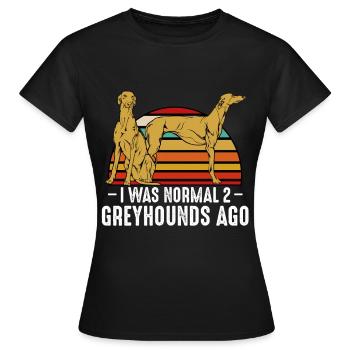 I Was Normal 2 Greyhounds Ago Hundehalter Geschenk - Frauen T-Shirt - Schwarz - Vorne - AI Model Female 172 dark (172cm)