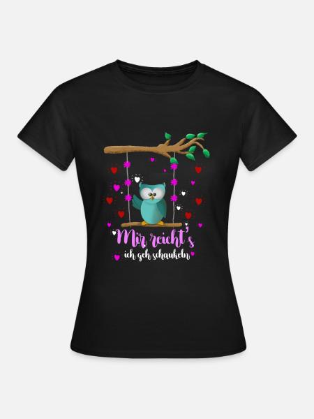Mir Reichts Ich Geh Schaukeln - Owl Schaukel Eulen - Frauen T-Shirt - Schwarz