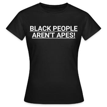 Black People aren't Apes - We The People, black pe - Women's T-Shirt - black - Front - AI Model Female 172 dark (172cm)