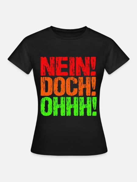 Nein Doch Ohhh - Frauen T-Shirt - Schwarz