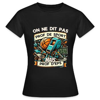 On ne dit pas prof de sport mais prof d'EPS - T-shirt Femme - noir - Devant - AI Model Female 172 dark (172cm)