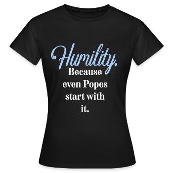 Humilité. Parce que même les papes commencent par elle. - T-shirt Femme - noir - Devant - AI Model Female 172 dark (172cm)