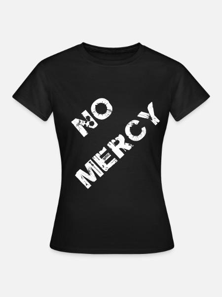 No mercy - Frauen T-Shirt - Schwarz