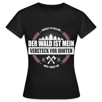 Der Wald ist Mein Versteck Vor Idioten - Frauen T-Shirt - Schwarz - Vorne - AI Model Female 172 dark (172cm)