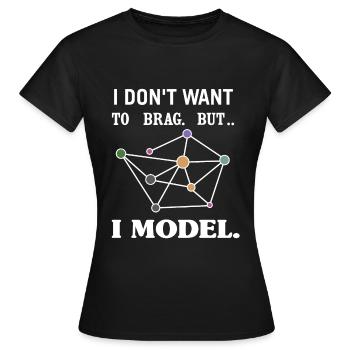 I Don't Want To Brag, But I Model. - Frauen T-Shirt - Schwarz - Vorne - AI Model Female 172 dark (172cm)