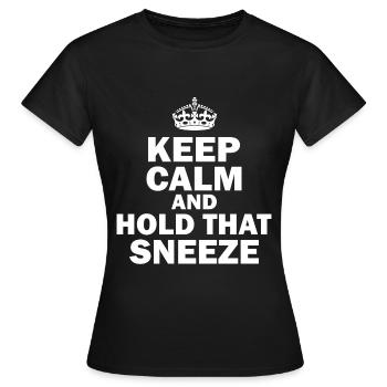 Keep Calm And Hold That Sneeze Niesen Grippeviren - Frauen T-Shirt - Schwarz - Vorne - AI Model Female 172 dark (172cm)
