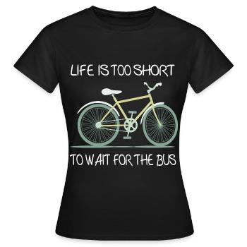 Life is to Short to wait for the Bus - Frauen T-Shirt - Schwarz - Vorne - AI Model Female 172 dark (172cm)