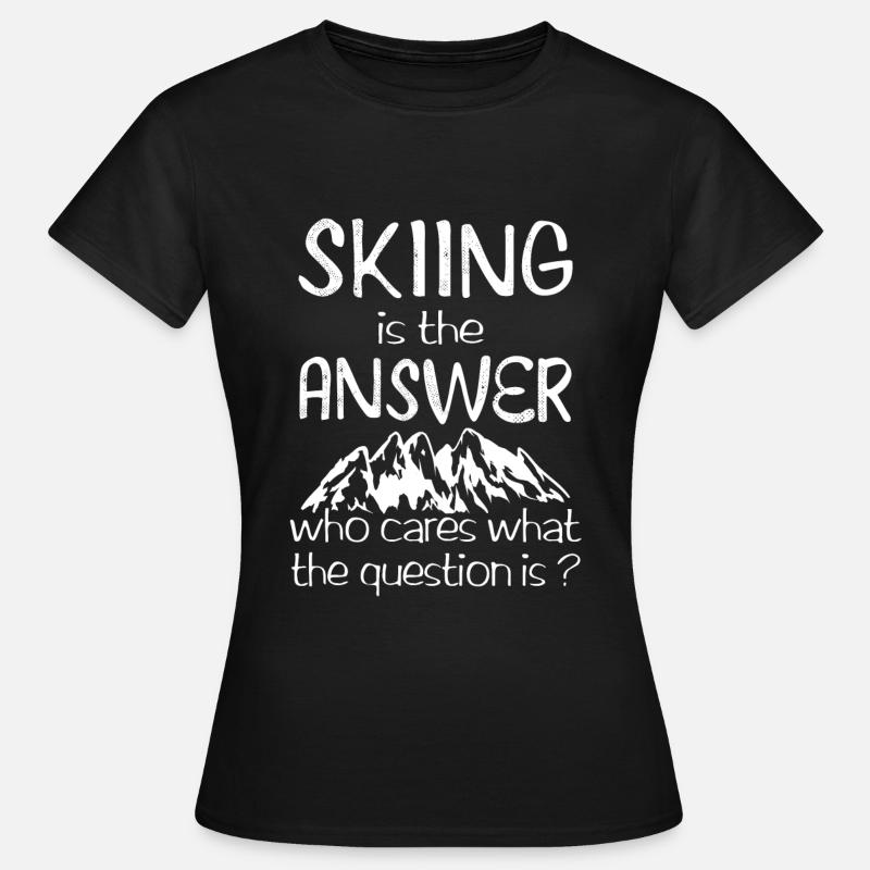 Skiing is the answer - Women's T-Shirt - black