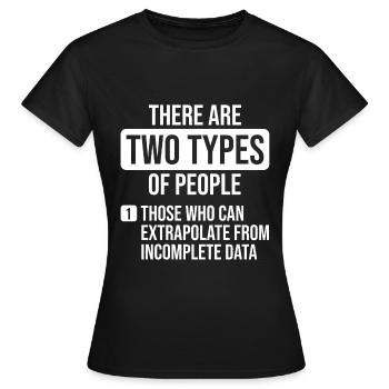 There Are Two Types Of People Extrapolate - Frauen T-Shirt - Schwarz - Vorne - AI Model Female 172 dark (172cm)