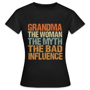 grandma the woman the myth the bad influence - Frauen T-Shirt - Schwarz - Vorne - AI Model Female 172 dark (172cm)