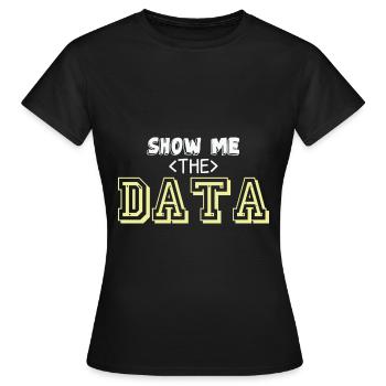 Statistiker Zitat Statistiker Lustig Zeig mir die - Frauen T-Shirt - Schwarz - Vorne - AI Model Female 172 dark (172cm)