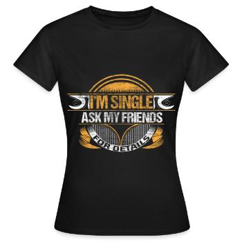 Single Relationship - Women's T-Shirt - black - Front - AI Model Female 172 dark (172cm)