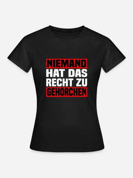 niemand hat das Recht zu gehorchen - Frauen T-Shirt - Schwarz