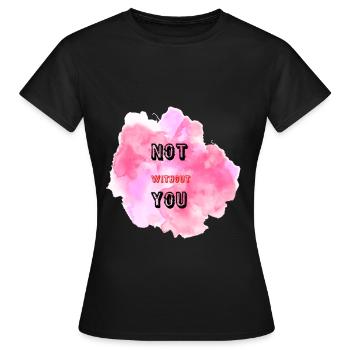 not without you - T-shirt Femme - noir - Devant - AI Model Female 172 dark (172cm)