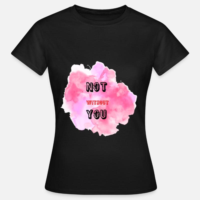 not without you - Women's T-Shirt - black