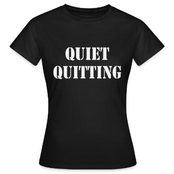 Quiet Quitting - Women's T-Shirt - black - Front - AI Model Female 172 dark (172cm)