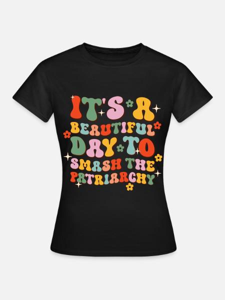 Es ist ein schöner Tag, um das Patriarchat zu zerschlagen - Frauen T-Shirt - Schwarz