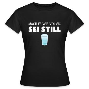Mach es wie Volvic Sei still Wasser Shirt Geschenk - Frauen T-Shirt - Schwarz - Vorne - AI Model Female 172 dark (172cm)