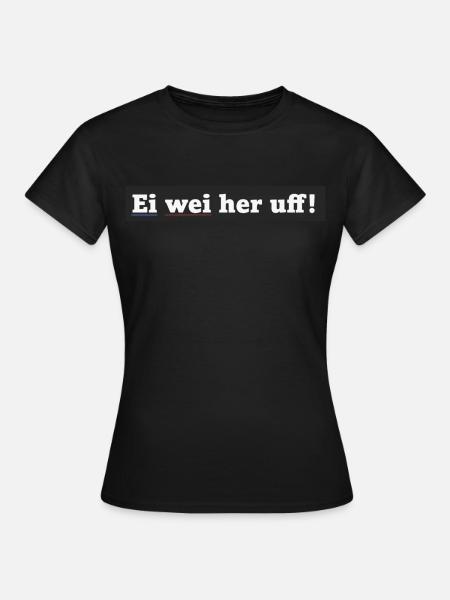 Ei wei her... - Frauen T-Shirt - Schwarz