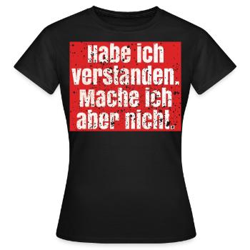 Spruch verstanden, mache aber nicht - Frauen T-Shirt - Schwarz - Vorne - AI Model Female 172 dark (172cm)