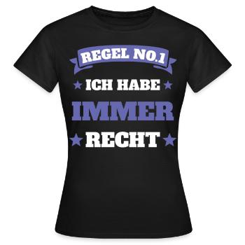 Ich habe immer recht - Frauen T-Shirt - Schwarz - Vorne - AI Model Female 172 dark (172cm)
