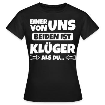 Einer von uns beiden ist klüger als du - Frauen T-Shirt - Schwarz - Vorne - AI Model Female 172 dark (172cm)
