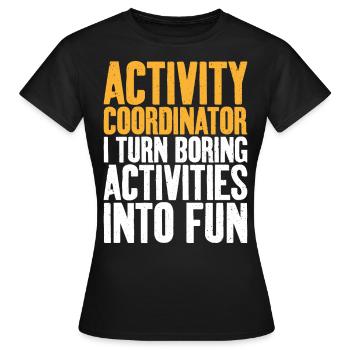 Activity Coordinator Boring Activities Director - Women's T-Shirt - black - Front - AI Model Female 172 dark (172cm)