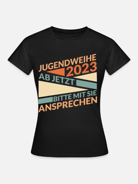 Jugendweihe 2023 Ab Jetzt Mit Sie Ansprechen - Frauen T-Shirt - Schwarz