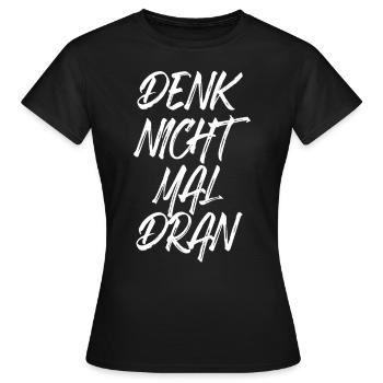 Denk Nicht Mal Dran Gegen Anmache Antisocial Nein - Frauen T-Shirt - Schwarz - Vorne - AI Model Female 172 dark (172cm)