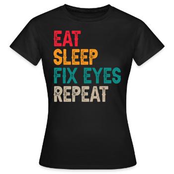 Eat Sleep Fix Ophtalmologiste Ophtalmologiste Opticien - T-shirt Femme - noir - Devant - AI Model Female 172 dark (172cm)