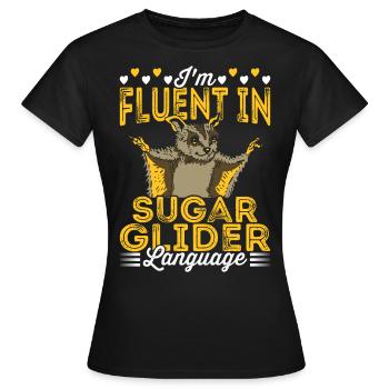 Fluent in the Sugar Glider language Sugar Gliders - Women's T-Shirt - black - Front - AI Model Female 172 dark (172cm)