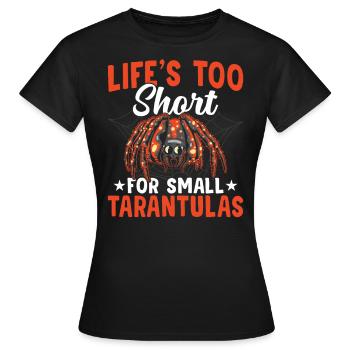 Life is too short for tarantula owners - Women's T-Shirt - black - Front - AI Model Female 172 dark (172cm)