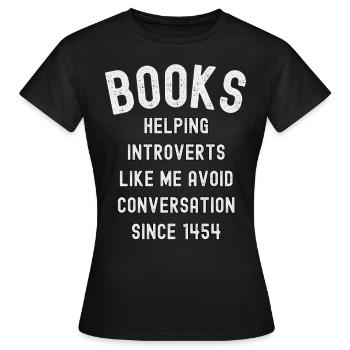 Les livres aident les introvertis depuis 1454 - T-shirt Femme - noir - Devant - AI Model Female 172 dark (172cm)
