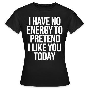 Je n’ai pas d’énergie pour faire semblant de t’aimer aujourd’hui Bureau - T-shirt Femme - noir - Devant - AI Model Female 172 dark (172cm)