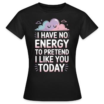 Je n’ai pas d’énergie pour faire semblant de t’aimer aujourd’hui Bureau - T-shirt Femme - noir - Devant - AI Model Female 172 dark (172cm)