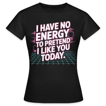 Je n’ai pas d’énergie pour faire semblant de t’aimer aujourd’hui Bureau - T-shirt Femme - noir - Devant - AI Model Female 172 dark (172cm)