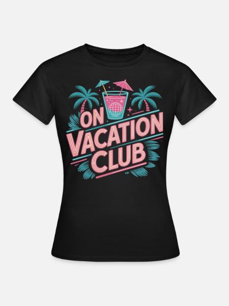 Vacation Club Sommer Festival Ferien Strand Urlaub - Frauen T-Shirt - Schwarz
