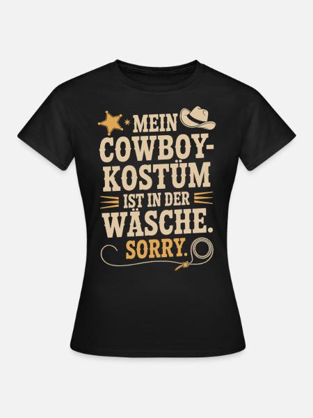 Cowboy Kostüm Ist In Der Wäsche Fasching Karneval - Frauen T-Shirt - Schwarz