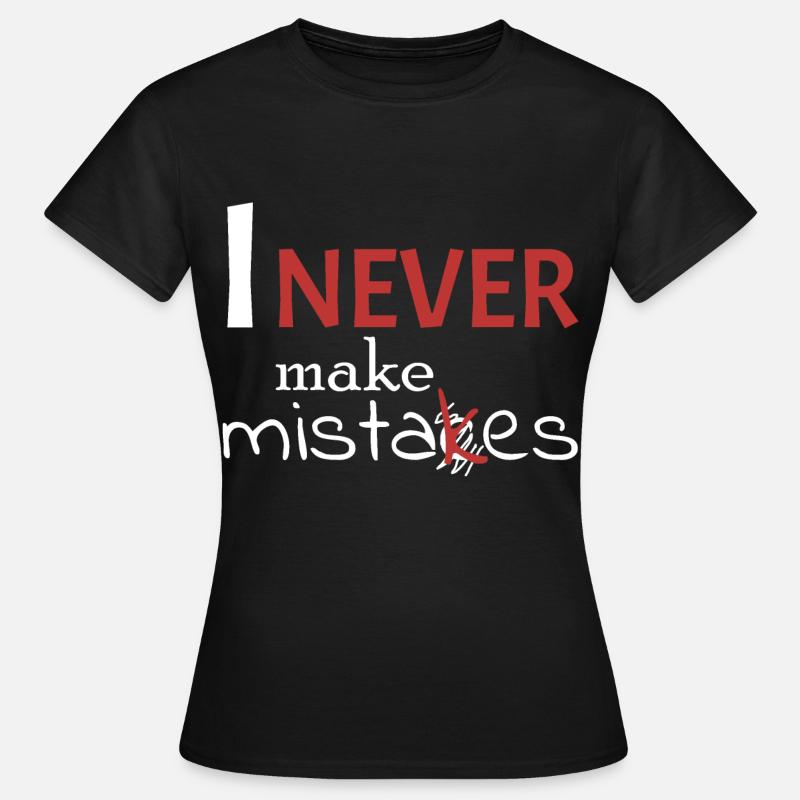I'm never wrong - Women's T-Shirt - black
