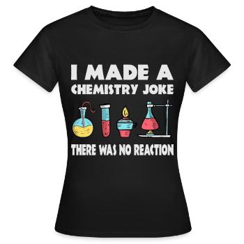 Je plaisante avec la chimie, il n’y a pas eu de réaction - T-shirt Femme - noir - Devant - AI Model Female 172 dark (172cm)
