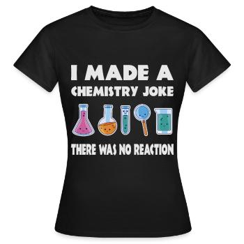 Chemie Scherz, Es gab keine Reaktion - Frauen T-Shirt - Schwarz - Vorne - AI Model Female 172 dark (172cm)
