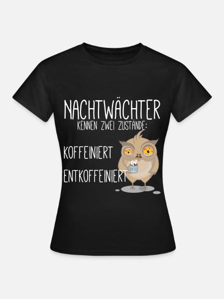 koffeiniert Nachtwächter - Frauen T-Shirt - Schwarz