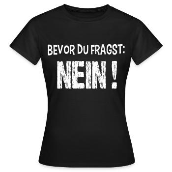 bevor du fragst: nein - Frauen T-Shirt - Schwarz - Vorne - AI Model Female 172 dark (172cm)