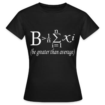 Pensezvous que vous êtes audessus de la moyenne? - T-shirt Femme - noir - Devant - AI Model Female 172 dark (172cm)