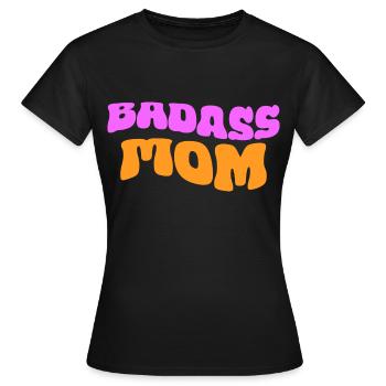 Badass Mom - Frauen T-Shirt - Schwarz - Vorne - AI Model Female 172 dark (172cm)