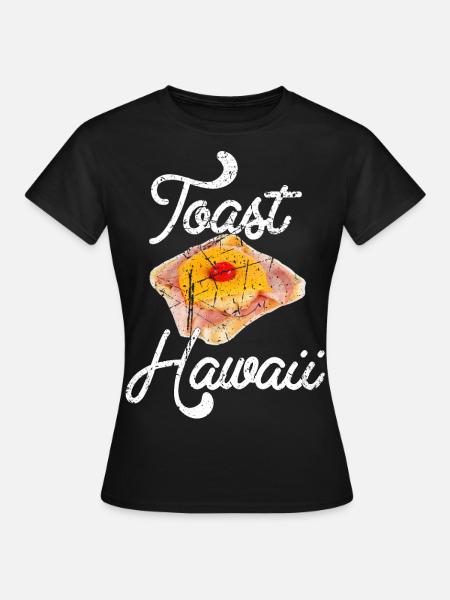 Toast Hawaii - Frauen T-Shirt - Schwarz