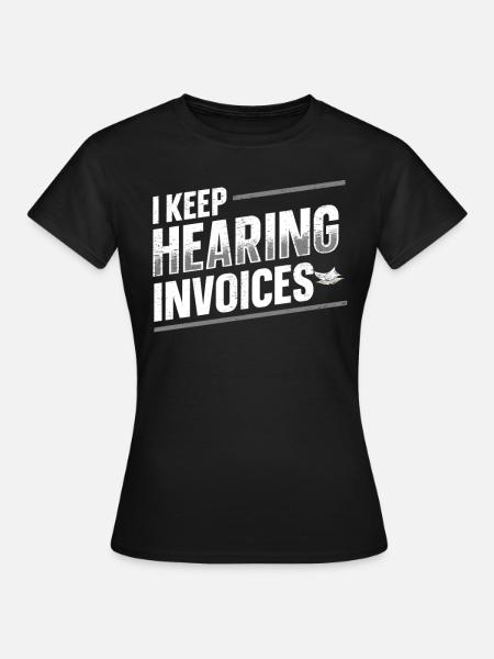 Comptabilité Je continue d’entendre les factures - T-shirt Femme - noir